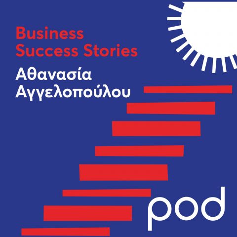 Podcast – Business Success Stories, Αθανασία Αγγελοπούλου| Pod.gr